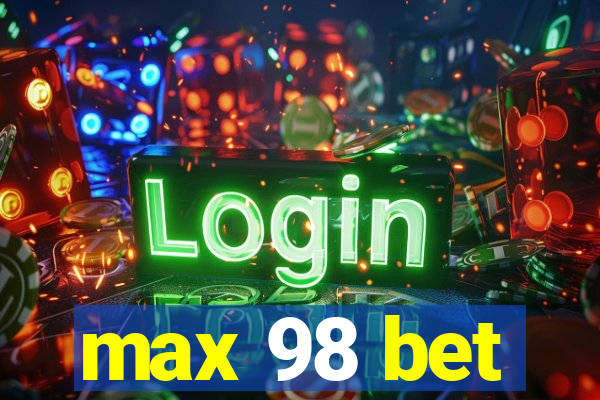 max 98 bet